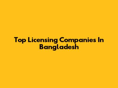 Top Licensing Companies In Bangladesh