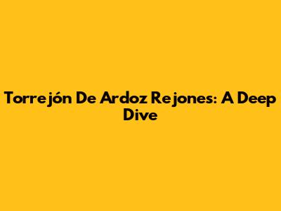 Torrejón De Ardoz Rejones: A Deep Dive