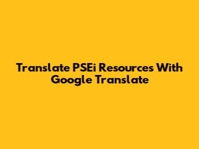 Translate PSEi Resources With Google Translate