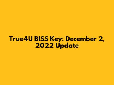 True4U BISS Key: December 2, 2022 Update
