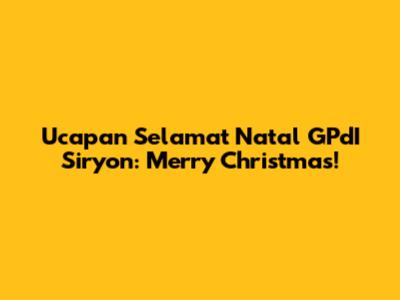 Ucapan Selamat Natal GPdI Siryon: Merry Christmas!