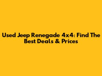 Used Jeep Renegade 4x4: Find The Best Deals & Prices