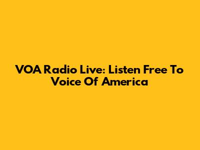VOA Radio Live: Listen Free To Voice Of America