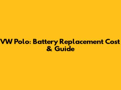 VW Polo: Battery Replacement Cost & Guide