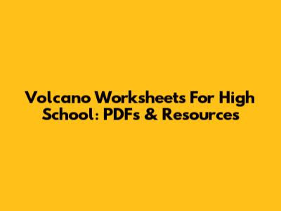 Volcano Worksheets For High School: PDFs & Resources