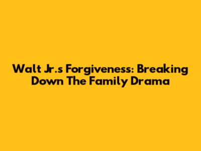 Walt Jr.'s Forgiveness: Breaking Down The Family Drama